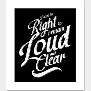 I Have The Right To Remain Loud And Clear Posters and Art